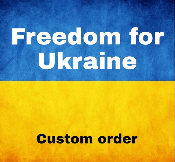 Custom order - Freedom for Ukraine