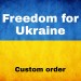 Custom order - Freedom for Ukraine
